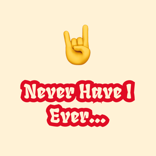 Never Have I Ever